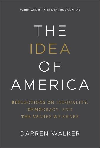 The Idea of America: Reflections on Inequality, Democracy, and the Values We Share  by Darren Walker at Abbey's Bookshop, 