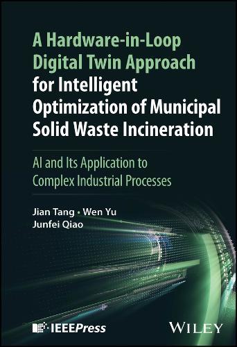 A Hardware-in-Loop Digital Twin Approach for Intelligent Optimization of Municipal Solid Waste Incineration: AI and Its Application to Complex Industrial Processes
