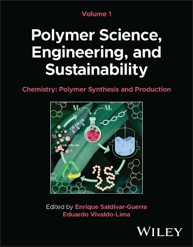 Polymer Science, Engineering, and Sustainability, Volume 1: Chemistry - Polymer Synthesis and Production  by Enrique Saldivar-Guerra (Enter for Research in Appl. Chemistry, Saltillo, Mexico) at Abbey's Bookshop, 