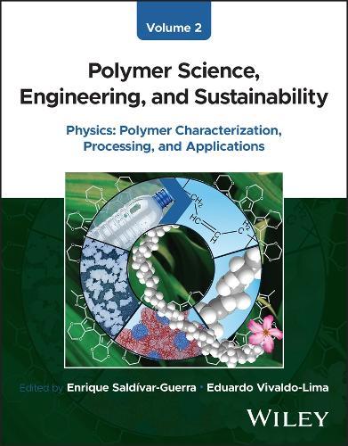 Polymer Science, Engineering, and Sustainability, Volume 2: Physics - Polymer Characterization, Processing, and Applications  by Enrique Saldivar-Guerra (Center for Research in Applied Chemistry (CIQA), Mexico) at Abbey's Bookshop, 
