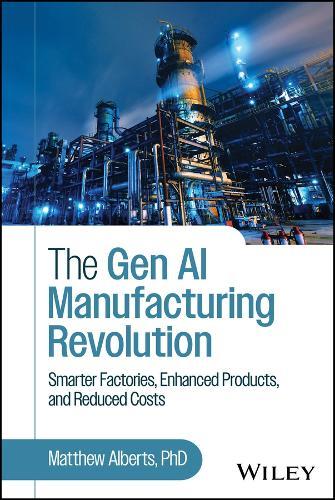 The Gen AI Manufacturing Revolution: Smarter Factories, Enhanced Products, and Reduced Costs  by Matthew Alberts at Abbey's Bookshop, 