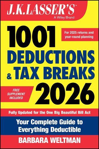 J.K. Lasser's 1001 Deductions and Tax Breaks 2026: Your Complete Guide to Everything Deductible