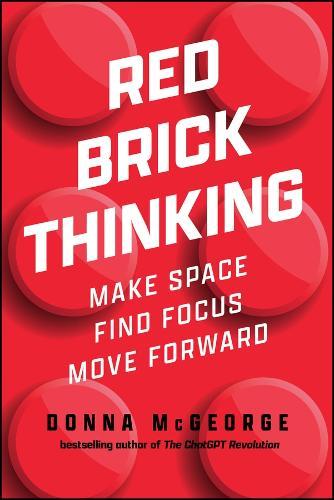 Red Brick Thinking: Make Space. Find Focus. Move Forward.  by Donna McGeorge at Abbey's Bookshop, 