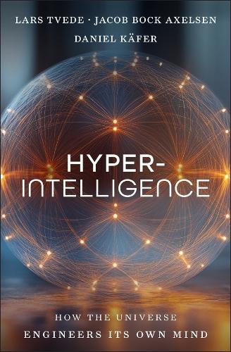 Hyperintelligence: How the Universe Engineers Its Own Mind  by Lars Tvede (The Fantastic Corporation, Zug, Switzerland) at Abbey's Bookshop, 