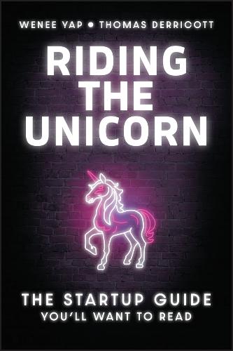 Riding the Unicorn: The Startup Guide You'll Want to Read  by Wenee Yap at Abbey's Bookshop, 