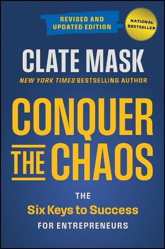 Conquer the Chaos: The 6 Keys to Success for Entrepreneurs  by Clate Mask at Abbey's Bookshop, 
