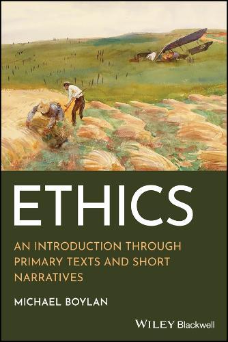 Ethics: An Introduction through Primary Texts and Short Narratives