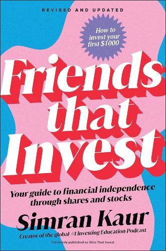 Friends That Invest: Your Guide to Financial Independence Through Shares and Stocks  by Simran Kaur at Abbey's Bookshop, 