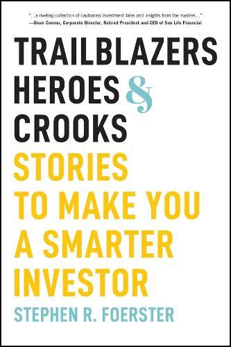 Trailblazers, Heroes, & Crooks: Stories to Make You a Smarter Investor