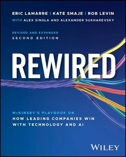 Rewired: The McKinsey Playbook on How Leading Companies Win with Technology and AI