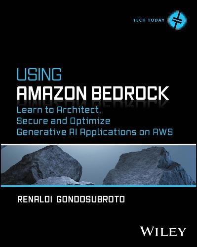Using Amazon Bedrock: Learn to Architect, Secure and Optimize Generative AI Applications on AWS  by Renaldi Gondosubroto at Abbey's Bookshop, 