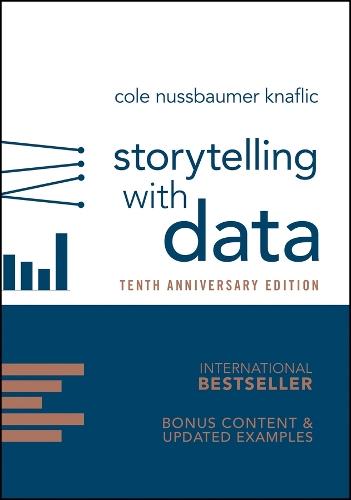 Storytelling with Data: A Data Visualization Guide for Business Professionals, 10th Anniversary Edition  by Cole Nussbaumer Knaflic at Abbey's Bookshop, 