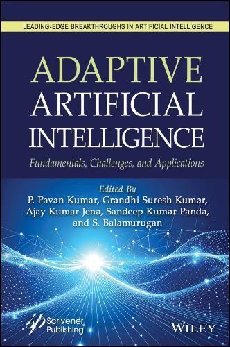 Adaptive Artificial Intelligence: Fundamentals, Challenges, and Applications  by P. Pavan Kumar (ICFAI Foundation for Higher Education, Hyderabad, India) at Abbey's Bookshop, 