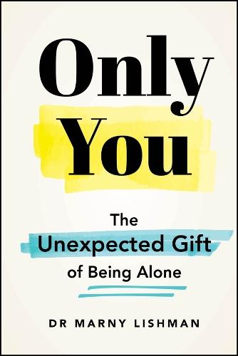 Only You: The Unexpected Gift of Being Alone