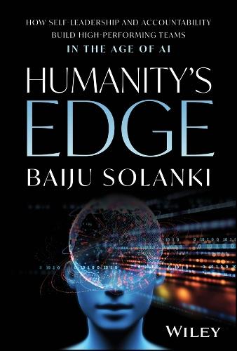 Humanity's Edge: How Self-Leadership and Accountability Build High-Performing Teams in the Age of AI