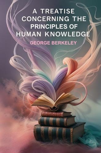 A Treatise Concerning the Principles of Human Knowledge  by George Berkeley at Abbey's Bookshop, 