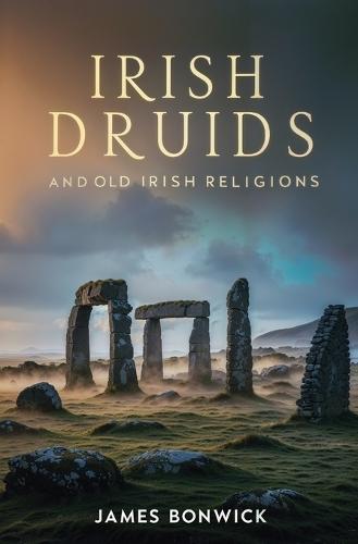 Irish Druids And Old Irish Religions  by James Bonwick at Abbey's Bookshop, 