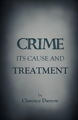 Crime, Its Cause and Treatment  by Clarence Darrow at Abbey's Bookshop, 