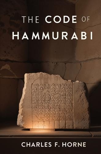 The Code of Hammurabi  by Charles F Horne at Abbey's Bookshop, 