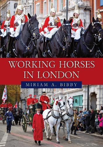Working Horses in London  by Miriam A. Bibby at Abbey's Bookshop, 