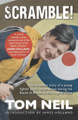 Scramble: The Dramatic Story of a Young Fighter Pilot's Experiences During the Battle of Britain & the Siege of Malta  by Tom Neil at Abbey's Bookshop, 