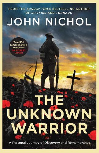 The Unknown Warrior: A Personal Journey of Discovery and Remembrance  by John Nichol at Abbey's Bookshop, 