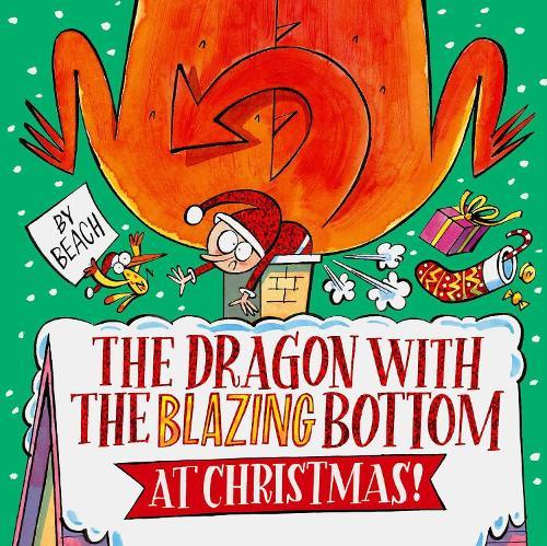 The Dragon with the Blazing Bottom at Christmas: A hilariously farty festive picture book  by Beach at Abbey's Bookshop, 