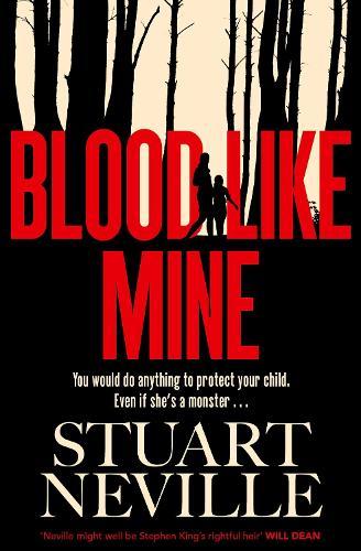 Blood Like Mine: The book everyone is devouring. 'Neville might well be Stephen King's rightful heir' (Will Dean)  by Stuart Neville at Abbey's Bookshop, 