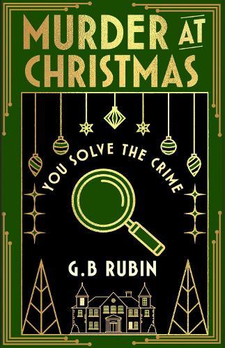 Murder at Christmas: You Solve the Crime: A cosy crime mystery in the style of a Choose Your Own Adventure  by G. B. Rubin at Abbey's Bookshop, 