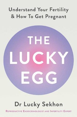 The Lucky Egg: Understand Your Fertility and How to Get Pregnant
