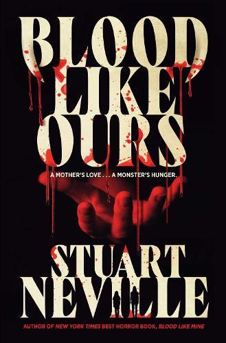 Blood Like Ours: A pulse-pounding, spine-chilling journey into the dark. 'Neville might well be Stephen King's rightful heir' (Will Dean)  by Stuart Neville at Abbey's Bookshop, 