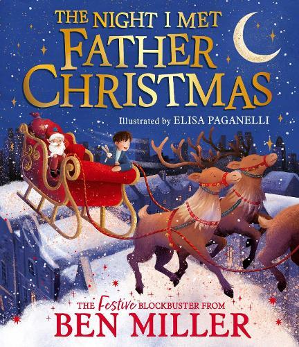 The Night I Met Father Christmas: A festive picture book adventure  by Ben Miller at Abbey's Bookshop, 