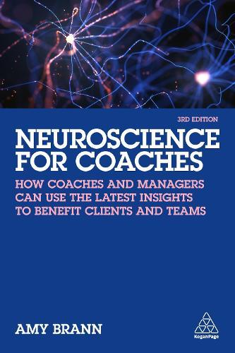 Neuroscience for Coaches: How coaches and managers can use the latest insights to benefit clients and teams  by Amy Brann at Abbey's Bookshop, 