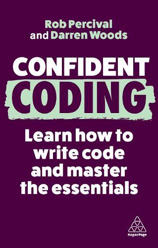 Confident Coding: Learn How to Code and Master the Essentials  by Rob Percival at Abbey's Bookshop, 