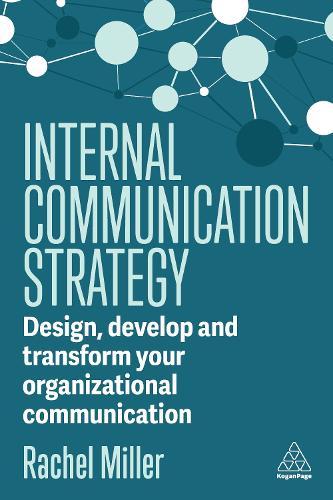 Internal Communication Strategy: Design, Develop and Transform your Organizational Communication  by Rachel Miller at Abbey's Bookshop, 