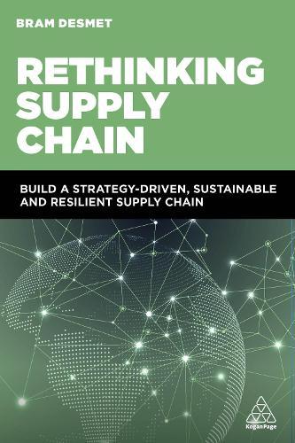 Rethinking Supply Chain: Build a Strategy-Driven, Sustainable and Resilient Supply Chain  by Dr BRAM DESMET at Abbey's Bookshop, 