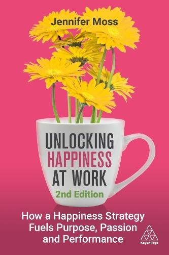 Unlocking Happiness at Work: How a Happiness Strategy Fuels Purpose, Passion and Performance  by Unlocking Happiness at Work Jennifer Moss at Abbey's Bookshop, 