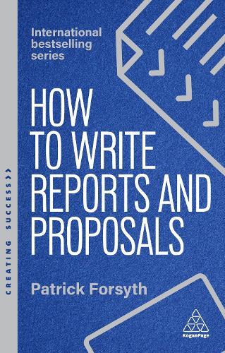How to Write Reports and Proposals: Create Attention-Grabbing Documents that Achieve Your Goals  by Patrick Forsyth at Abbey's Bookshop, 