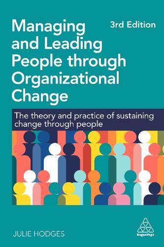 Managing and Leading People through Organizational Change: The Theory and Practice of Sustaining Change through People  by Professor Julie Hodges at Abbey's Bookshop, 