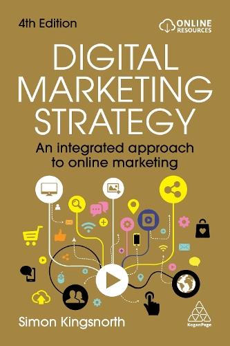 Digital Marketing Strategy: An Integrated Approach to Online Marketing  by Simon Kingsnorth at Abbey's Bookshop, 