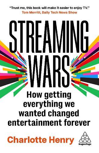 Streaming Wars: How Getting Everything We Wanted Changed Entertainment Forever  by Charlotte Henry at Abbey's Bookshop, 