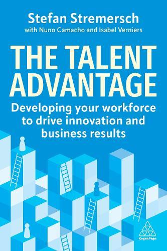 The Talent Advantage: Developing Your Workforce to Drive Innovation and Business Results  by Stefan Stremersch at Abbey's Bookshop, 