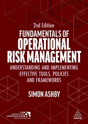 Fundamentals of Operational Risk Management: Understanding and Implementing Effective Tools, Policies and Frameworks  by Simon Ashby at Abbey's Bookshop, 