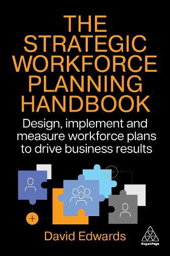 The Strategic Workforce Planning Handbook: Design, Implement and Measure Workforce Plans to Drive Business Results  by David Edwards at Abbey's Bookshop, 