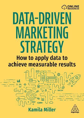 Data-Driven Marketing Strategy: How to apply data to achieve measurable results  by Kamila Miller at Abbey's Bookshop, 