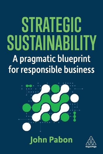 Strategic Sustainability: A Pragmatic Blueprint for Responsible Business  by John Pabon at Abbey's Bookshop, 