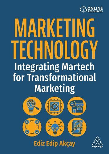 Marketing Technology: Integrating Martech for Transformational Marketing  by Ediz Edip Akçay at Abbey's Bookshop, 