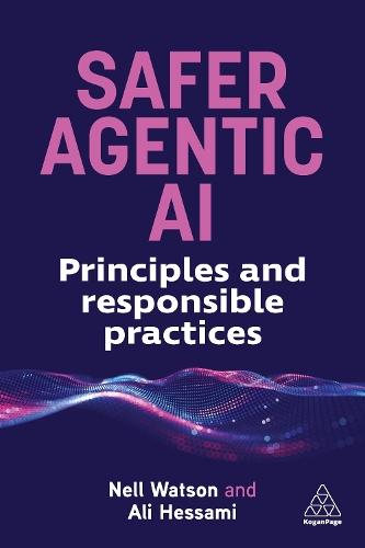 Safer Agentic AI: Principles and Responsible Practices  by Nell Watson at Abbey's Bookshop, 