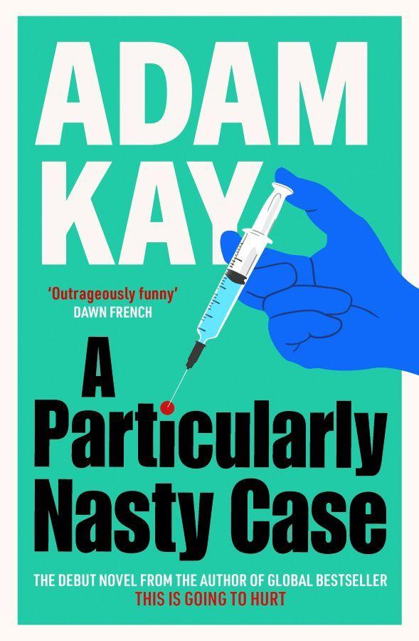 A Particularly Nasty Case: The Debut Novel from the Author of the Global Bestseller This Is Going to Hurt  by Adam Kay at Abbey's Bookshop, 
