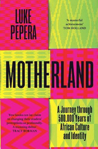 Motherland: A Journey through 500,000 Years of African Culture and Identity  by Luke Pepera at Abbey's Bookshop, 